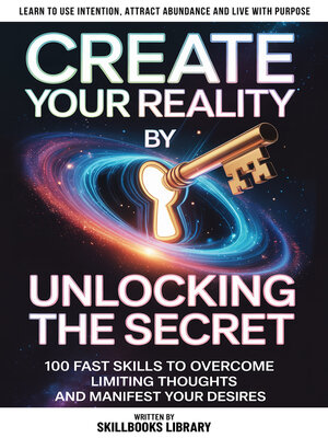 cover image of Create Your Reality by Unlocking the Secret